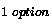 $_{1 \hspace{1mm}option}$