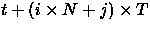$t + (i \times N + j) \times T$